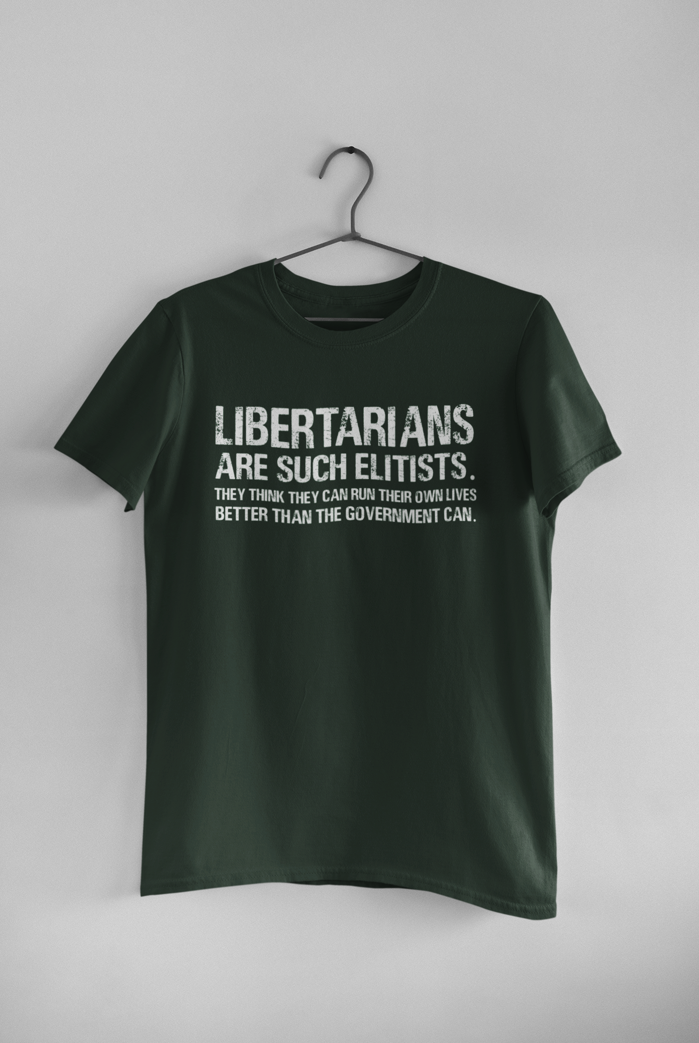 Libertarians Are Such Elitists They Think They Can Run Their Own Lives Better Than The Government Can Anti Government Women Half Sleeves T-shirt- FunkyTeesClub