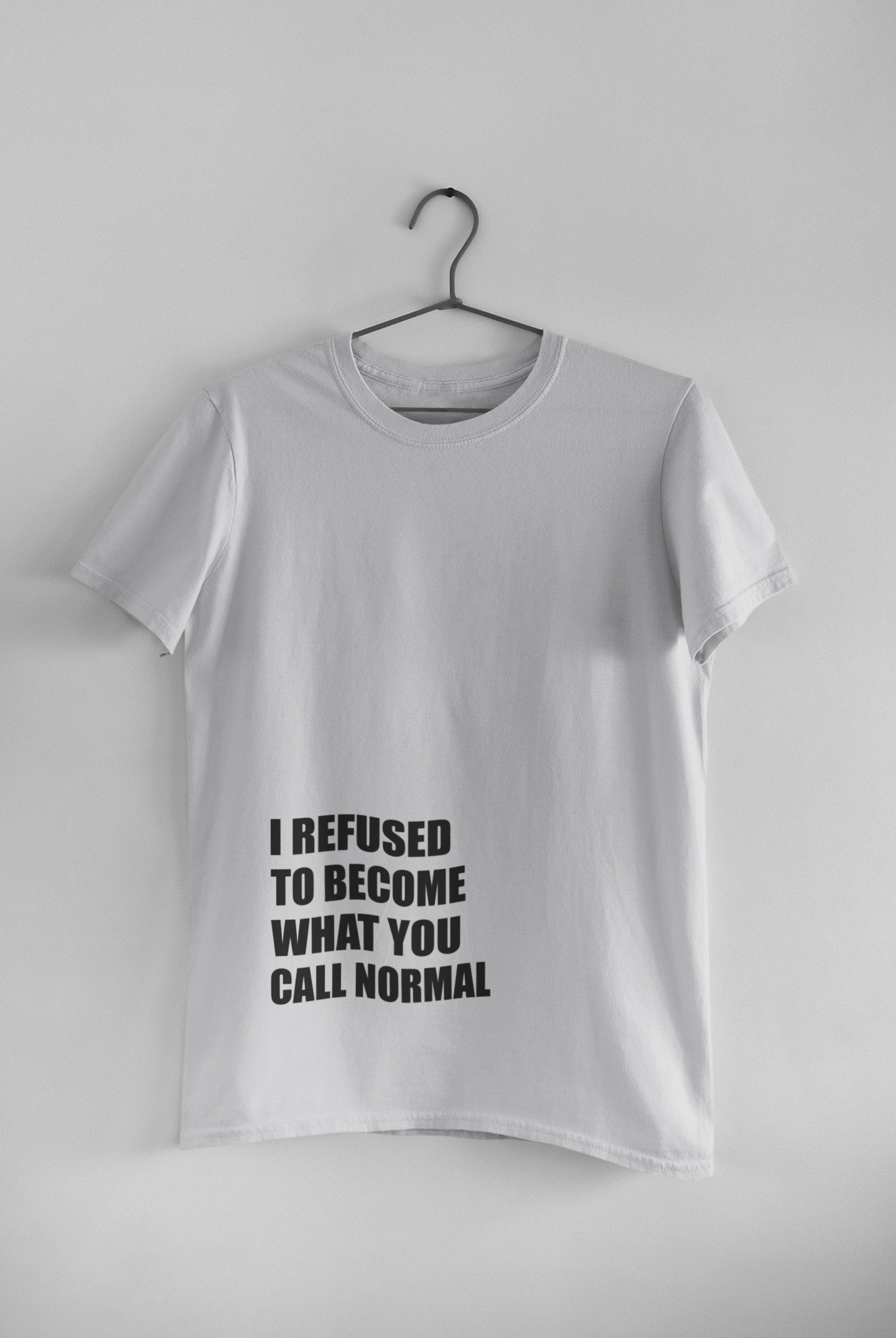 I Refused You To Become What You Will Call Normal Quotes Mens Half Sleeves T-shirt- FunkyTeesClub