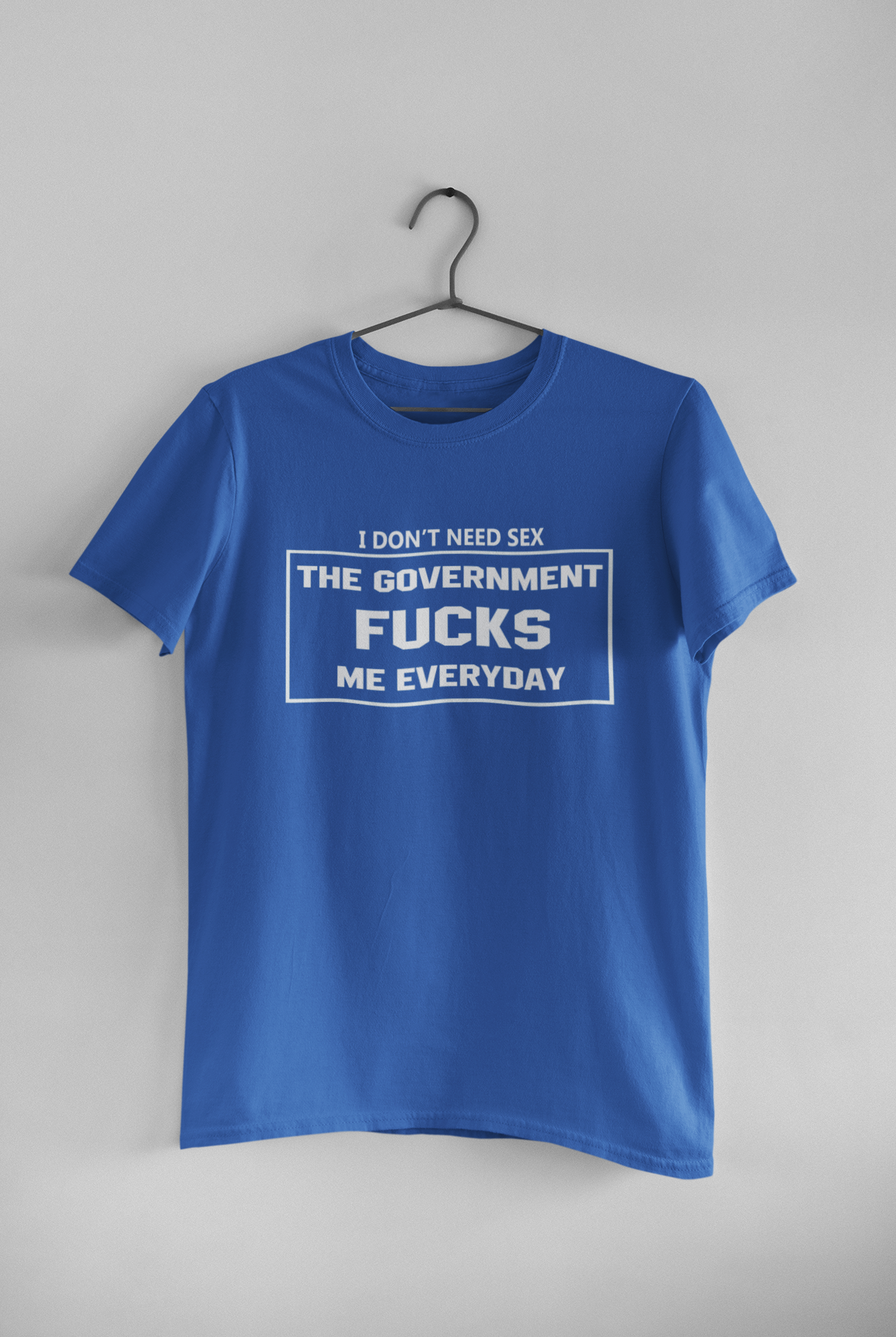 I Dont Need S** The Government F**** Me Everyday Anti Government Women Half Sleeves T-shirt- FunkyTeesClub