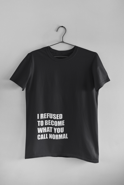I Refused You To Become What You Will Call Normal Quotes Women Half Sleeves T-shirt- FunkyTeesClub