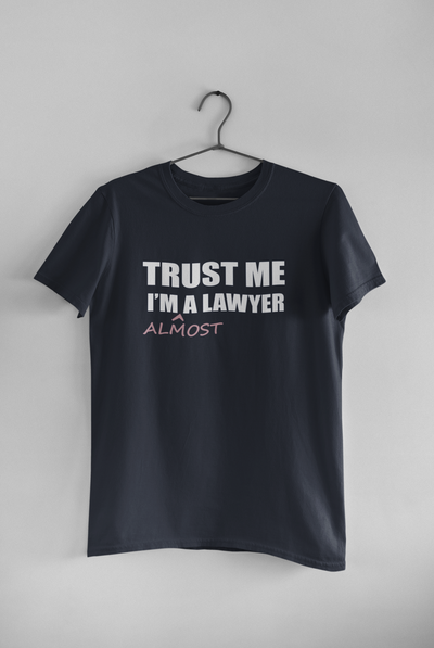 Trust Me I Am A Lawyer Almost  Mens Half Sleeves T-shirt- FunkyTeesClub