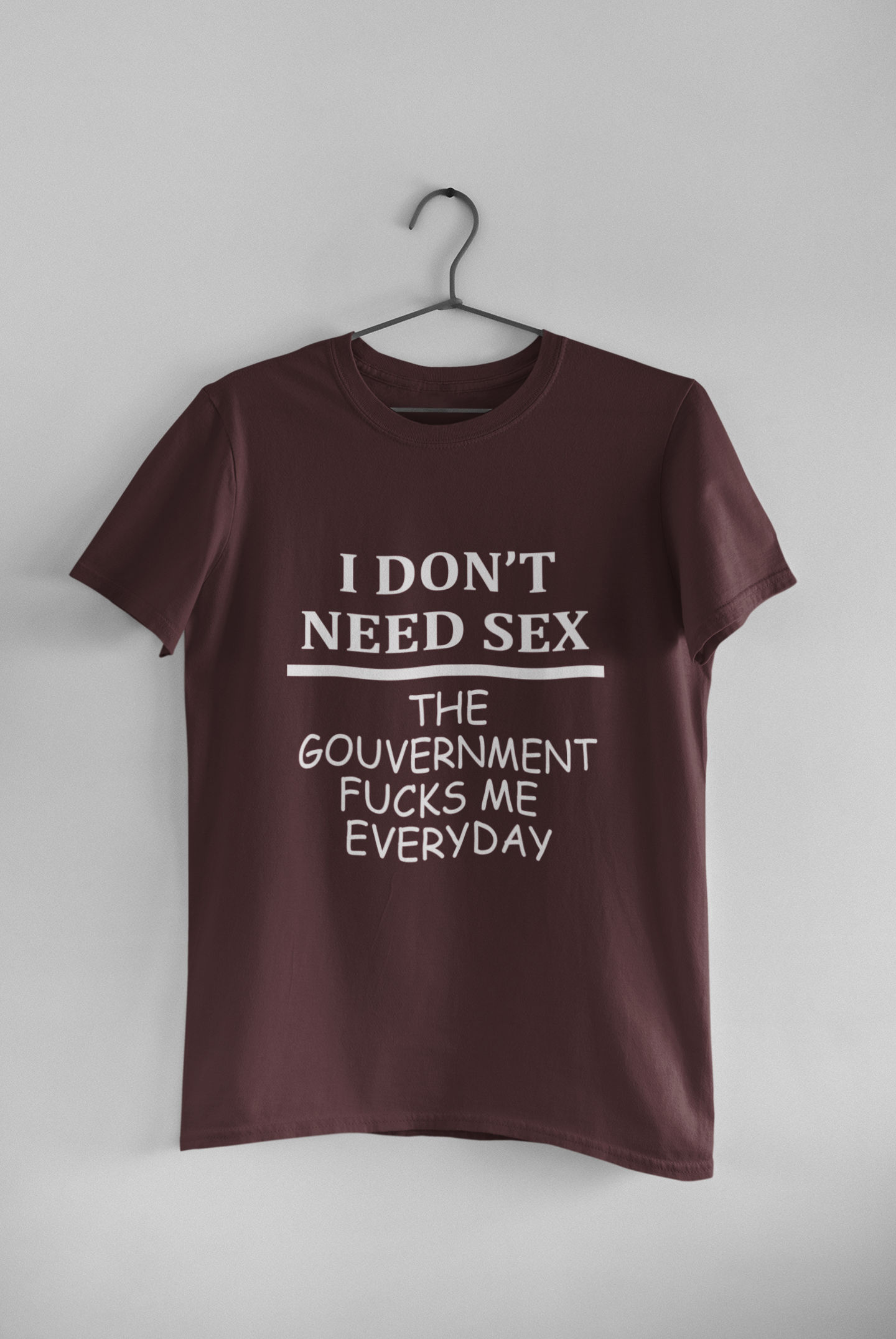 I Dont Need S** The Government F**** Me Everyday Anti Government Women Half Sleeves T-shirt- FunkyTeesClub