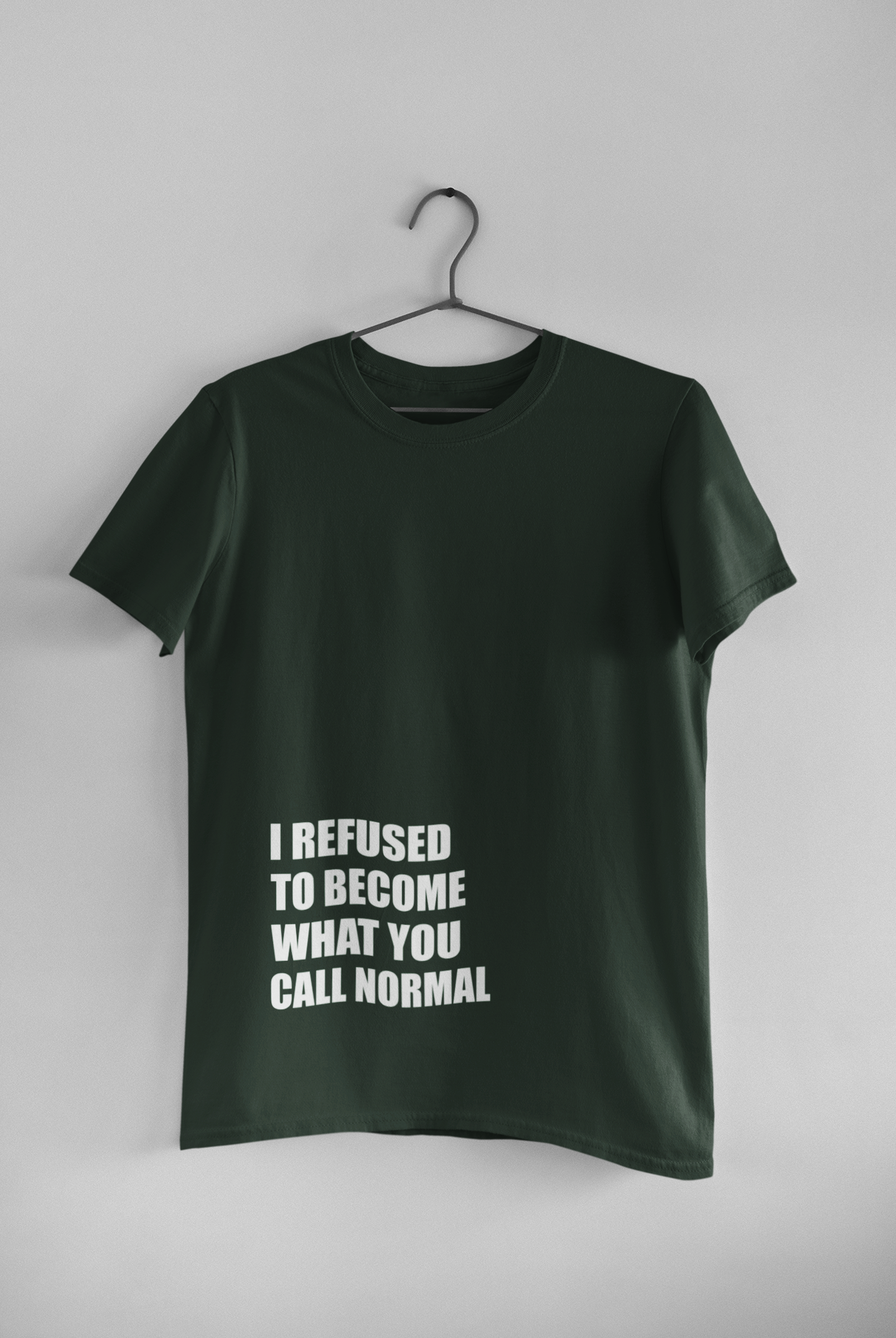 I Refused You To Become What You Will Call Normal Quotes Mens Half Sleeves T-shirt- FunkyTeesClub