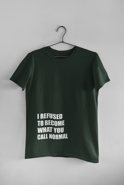 I Refused You To Become What You Will Call Normal Quotes Women Half Sleeves T-shirt- FunkyTeesClub