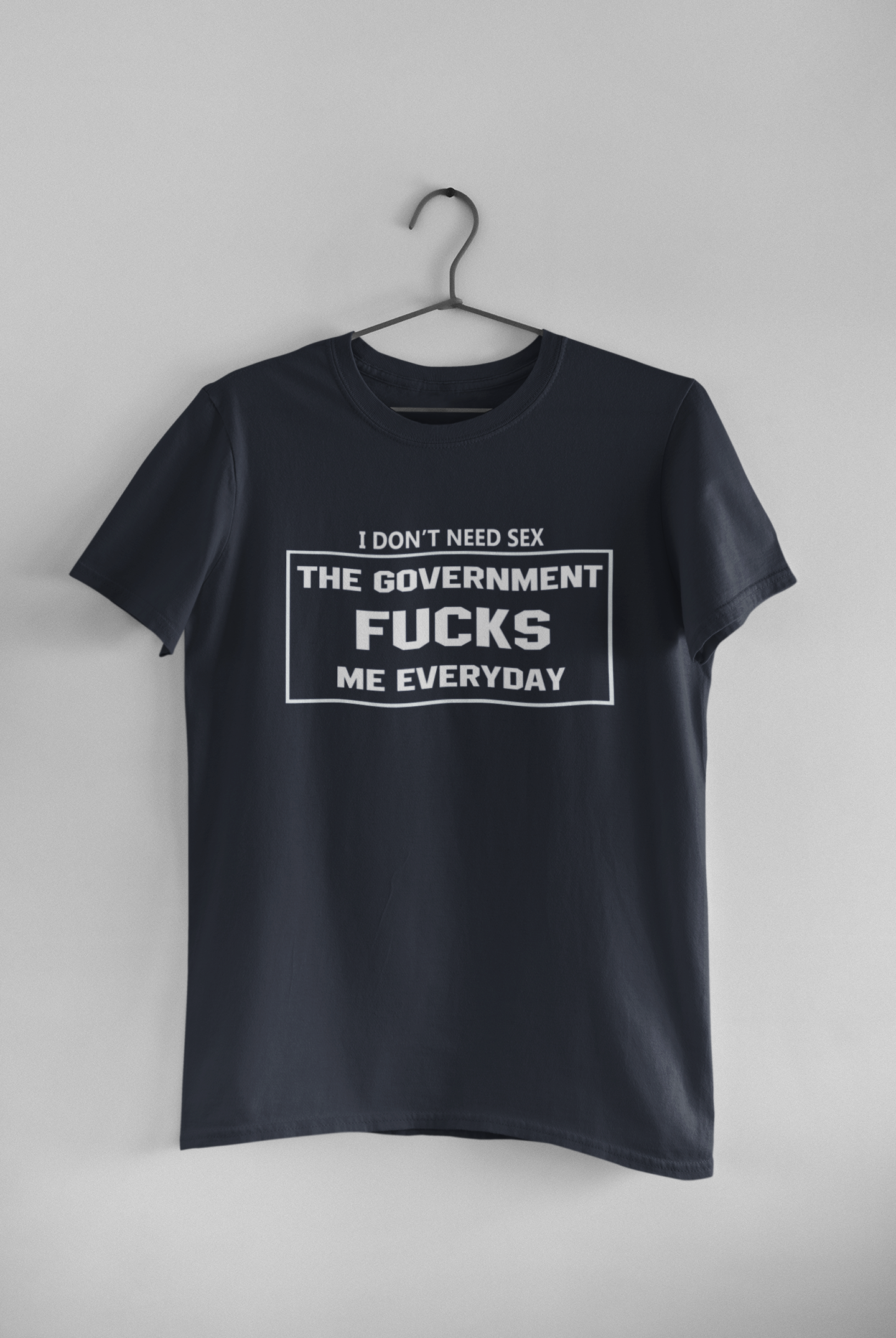 I Dont Need S** The Government F**** Me Everyday Anti Government Women Half Sleeves T-shirt- FunkyTeesClub