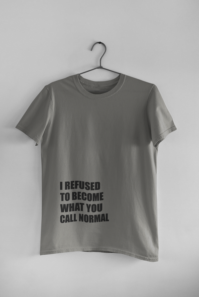 I Refused You To Become What You Will Call Normal Quotes Women Half Sleeves T-shirt- FunkyTeesClub
