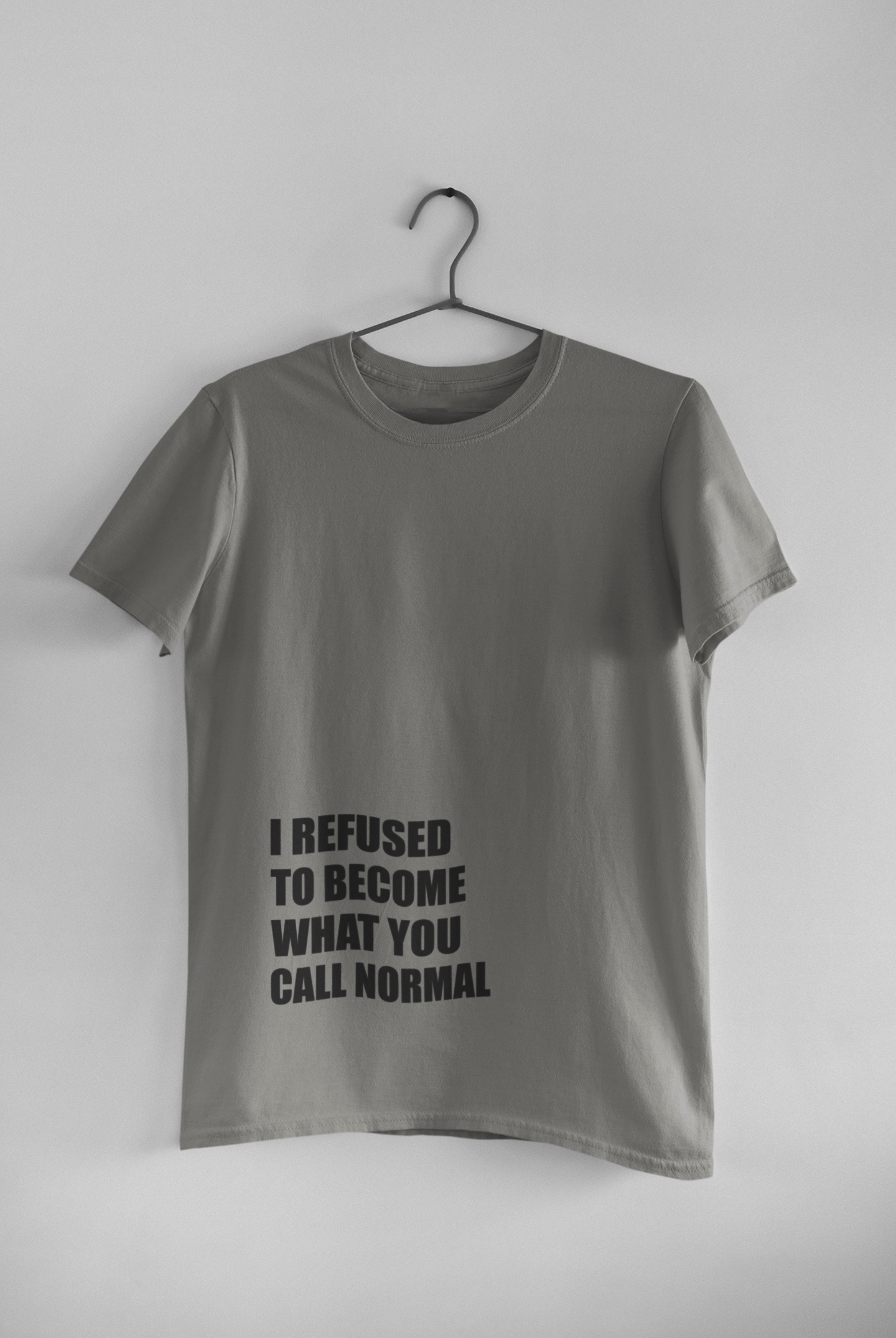 I Refused You To Become What You Will Call Normal Quotes Mens Half Sleeves T-shirt- FunkyTeesClub