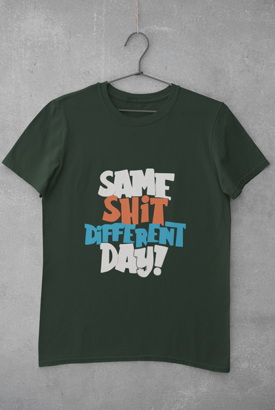 Same Shit Different Day Mens Half Sleeves T-shirt- FunkyTeesClub