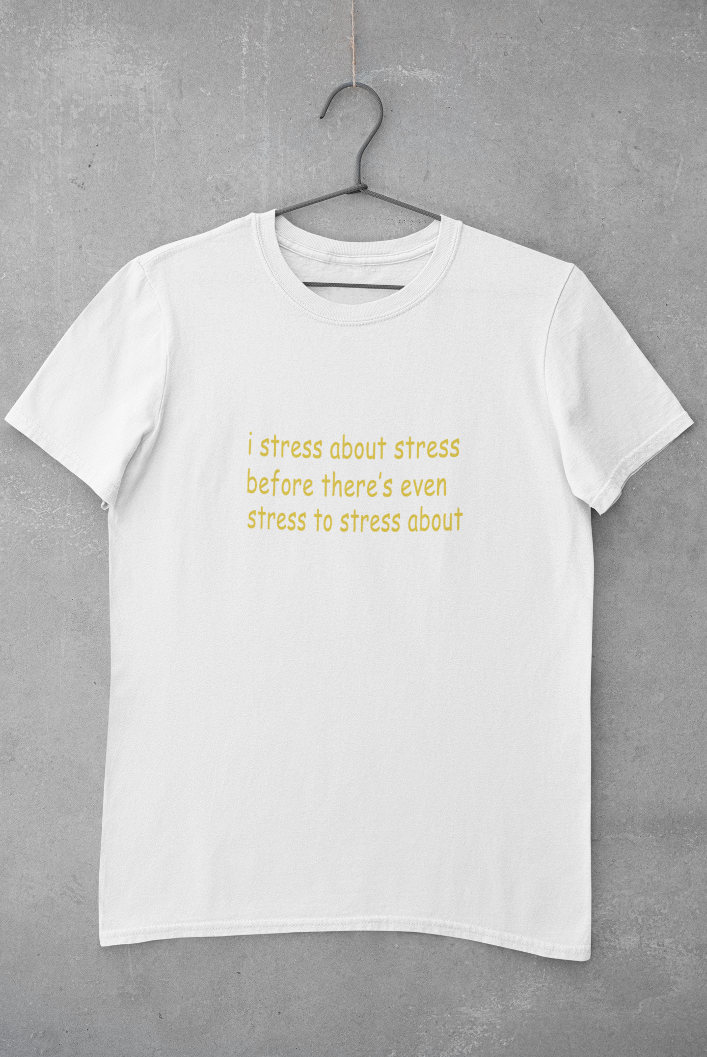 I stress about stress before there is even stress to stress about Minimal Mens Half Sleeves T-shirt- FunkyTeesClub