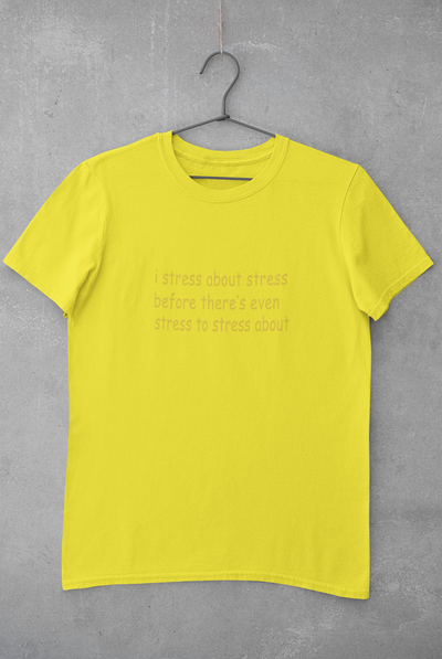 I stress about stress before there is even stress to stress about Minimal Mens Half Sleeves T-shirt- FunkyTeesClub
