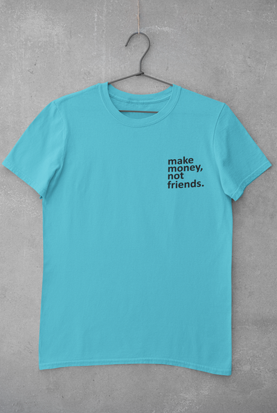 Make Money Not Friends Teenpreneur Women Half Sleeves T-shirt- FunkyTeesClub