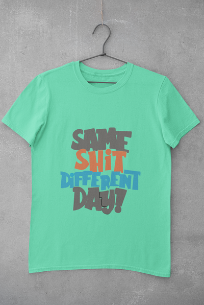 Same Shit Different Day Women Half Sleeves T-shirt- FunkyTeesClub