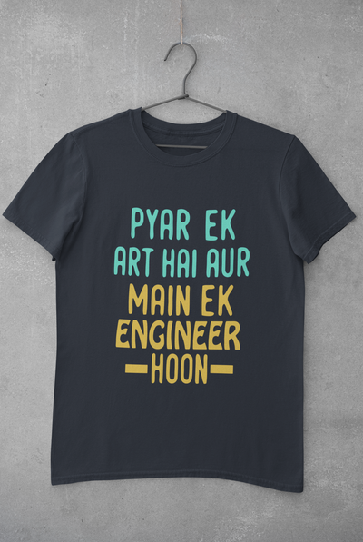 Pyaar Ek Art Hai Aur Main Ek Engineer Ho Mens Half Sleeves T-shirt- FunkyTeesClub
