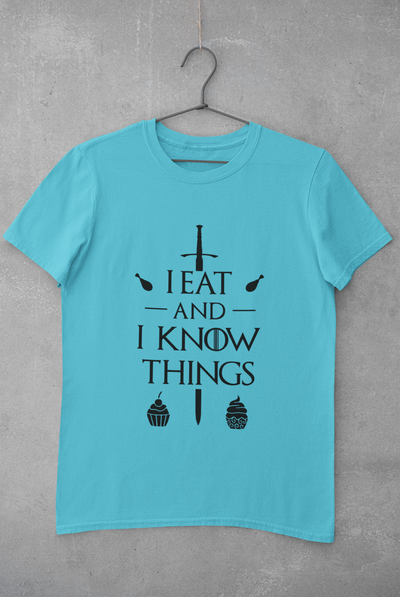 I Eat And I Know Things Funny Women Half Sleeves T-shirt- FunkyTeesClub