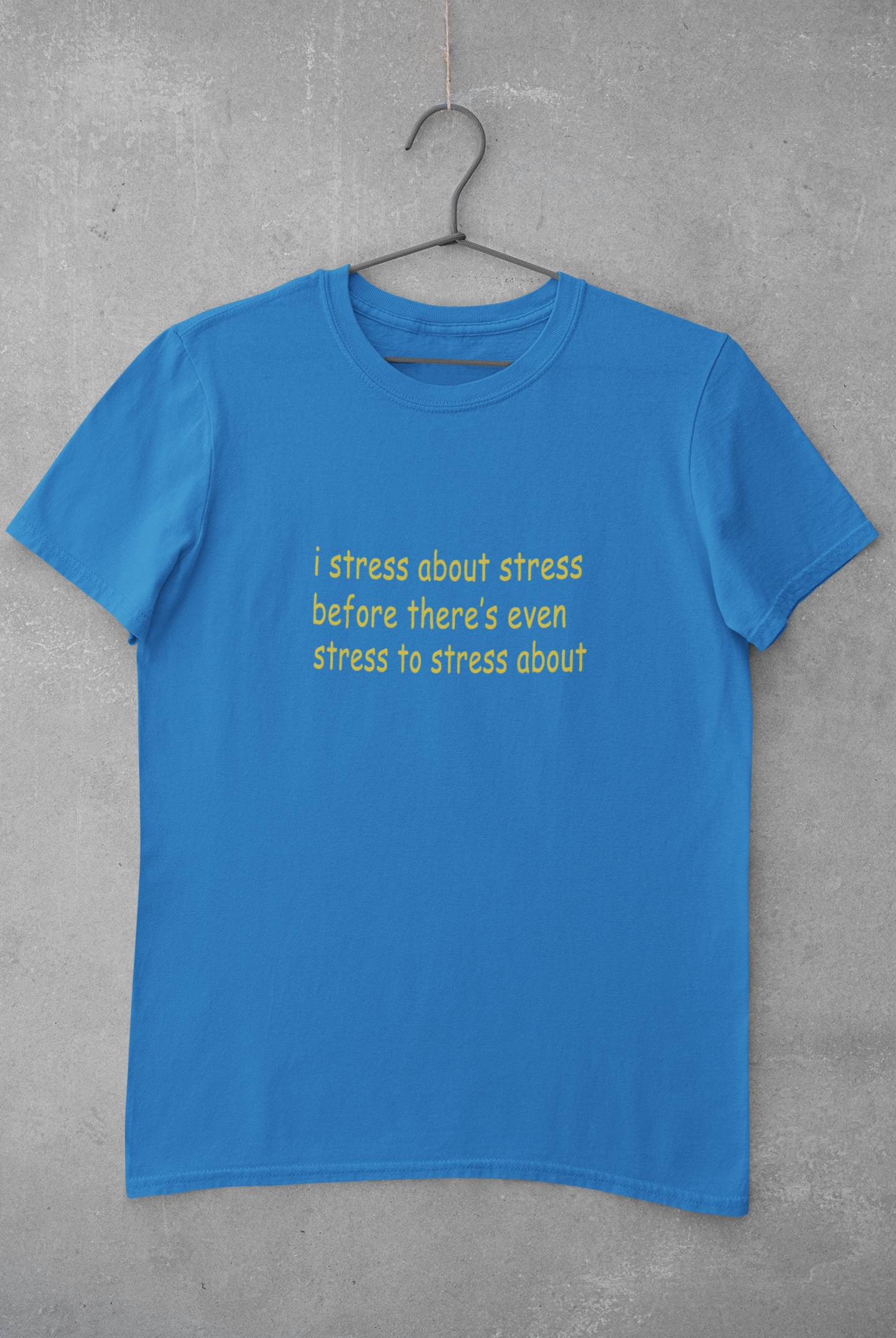 I stress about stress before there is even stress to stress about Minimal Mens Half Sleeves T-shirt- FunkyTeesClub