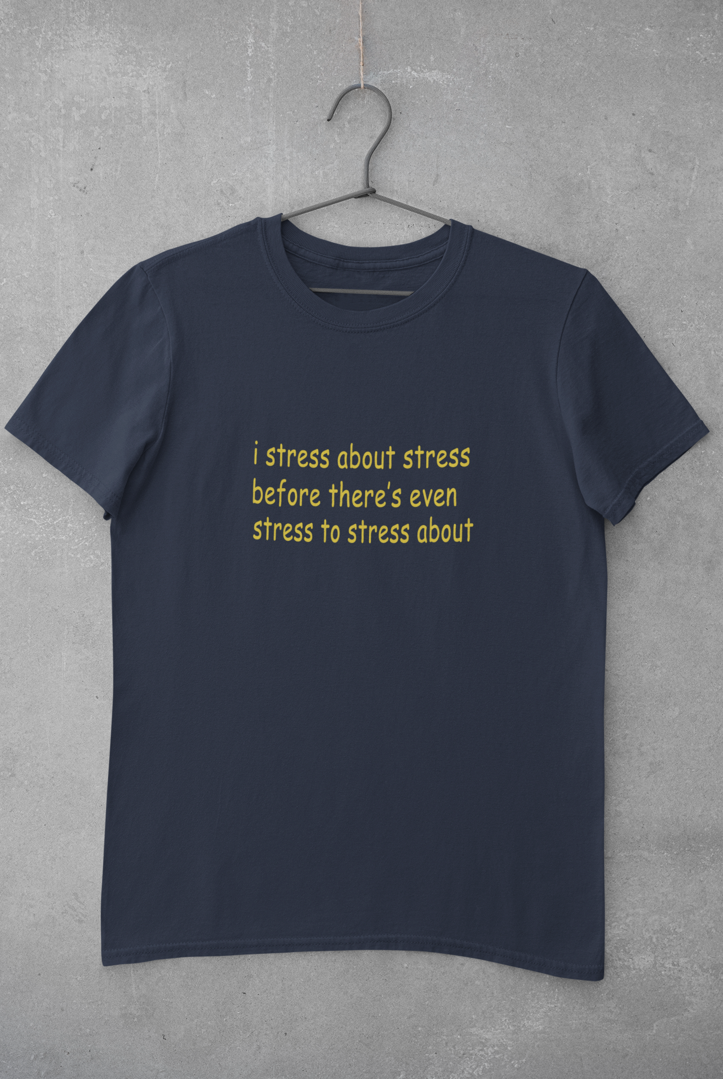 I stress about stress before there is even stress to stress about Minimal Mens Half Sleeves T-shirt- FunkyTeesClub