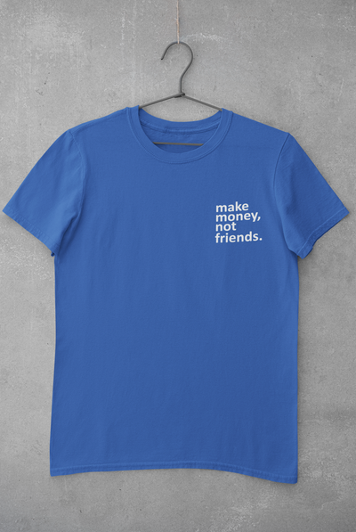 Make Money Not Friends Teenpreneur Women Half Sleeves T-shirt- FunkyTeesClub