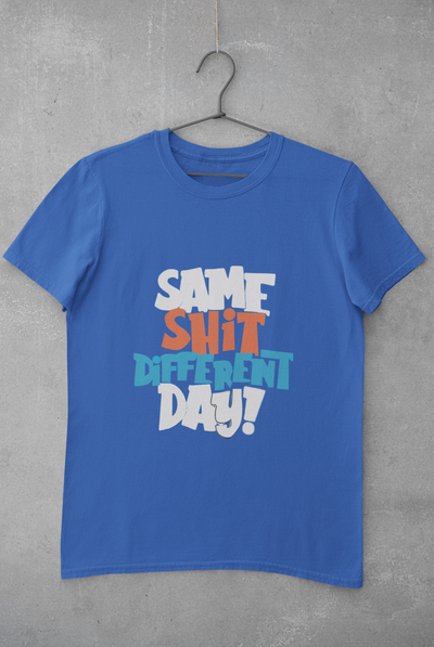 Same Shit Different Day Mens Half Sleeves T-shirt- FunkyTeesClub