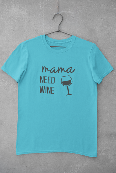 Mama Needs Wine Women Half Sleeves T-shirt- FunkyTeesClub