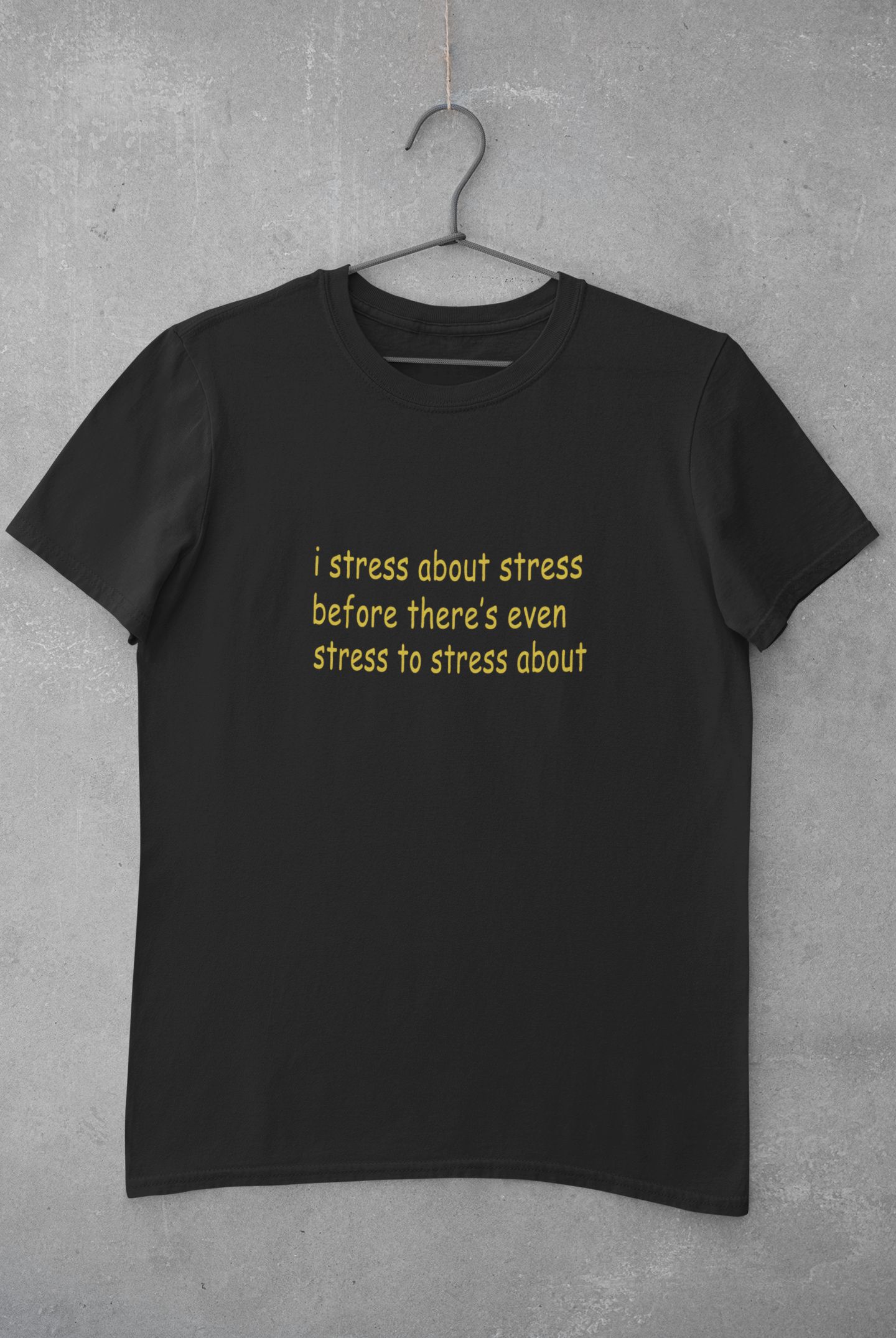 I stress about stress before there is even stress to stress about Minimal Mens Half Sleeves T-shirt- FunkyTeesClub