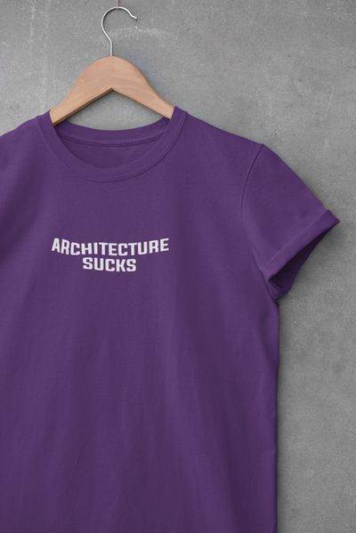 Architecture Sucks  Architect Profession Women Half Sleeves T-shirt- FunkyTeesClub