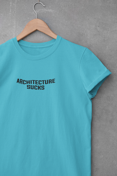 Architecture Sucks  Architect Profession Women Half Sleeves T-shirt- FunkyTeesClub