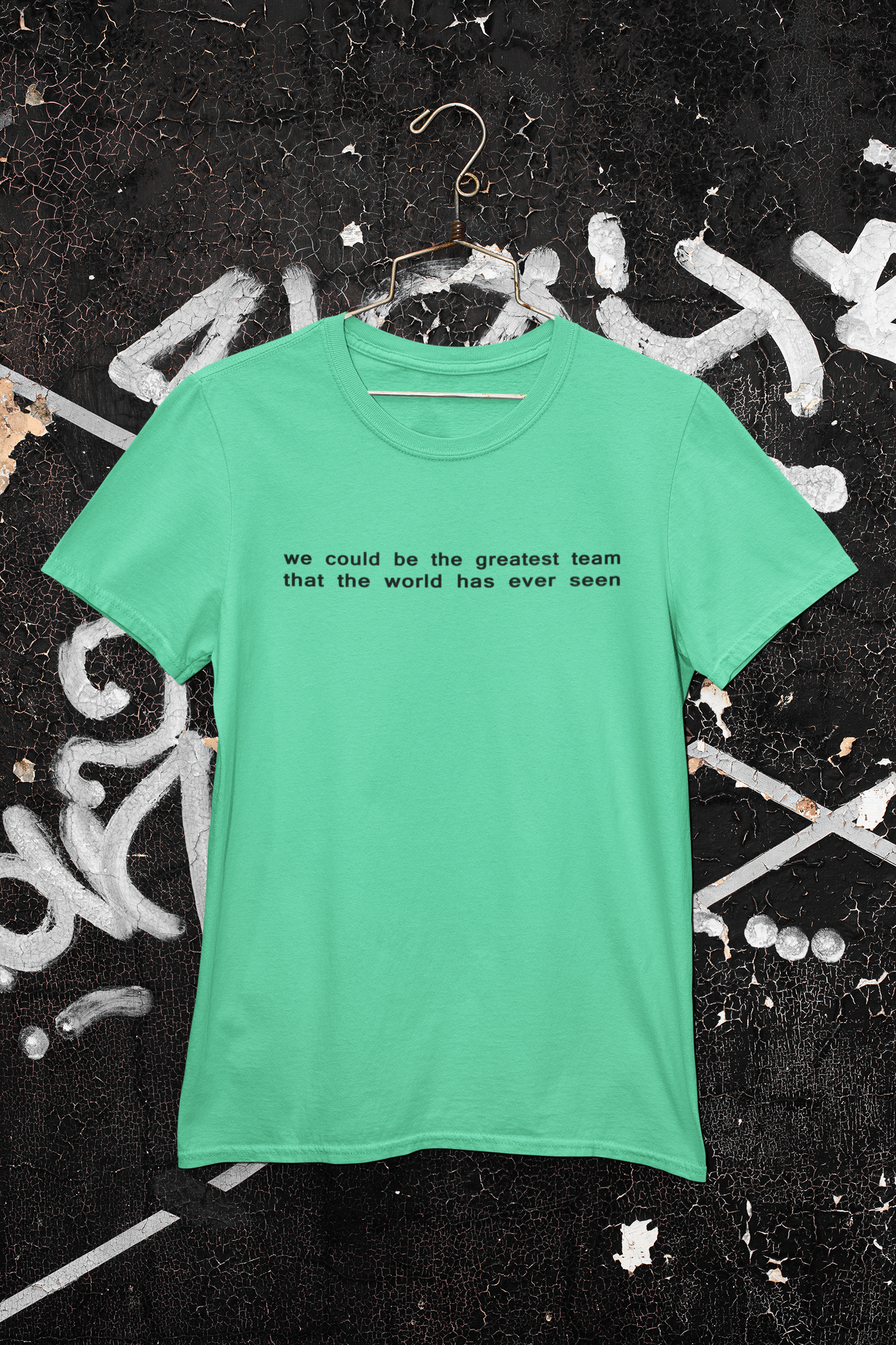 We Could Be The Greatest Team That The World Has Ever Seen Mens Half Sleeves T-shirt- FunkyTeesClub