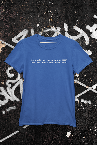 We Could Be The Greatest Team That The World Has Ever Seen Women Half Sleeves T-shirt- FunkyTeesClub