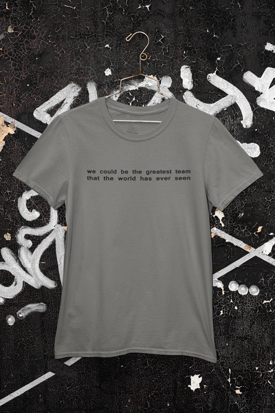 We Could Be The Greatest Team That The World Has Ever Seen Women Half Sleeves T-shirt- FunkyTeesClub