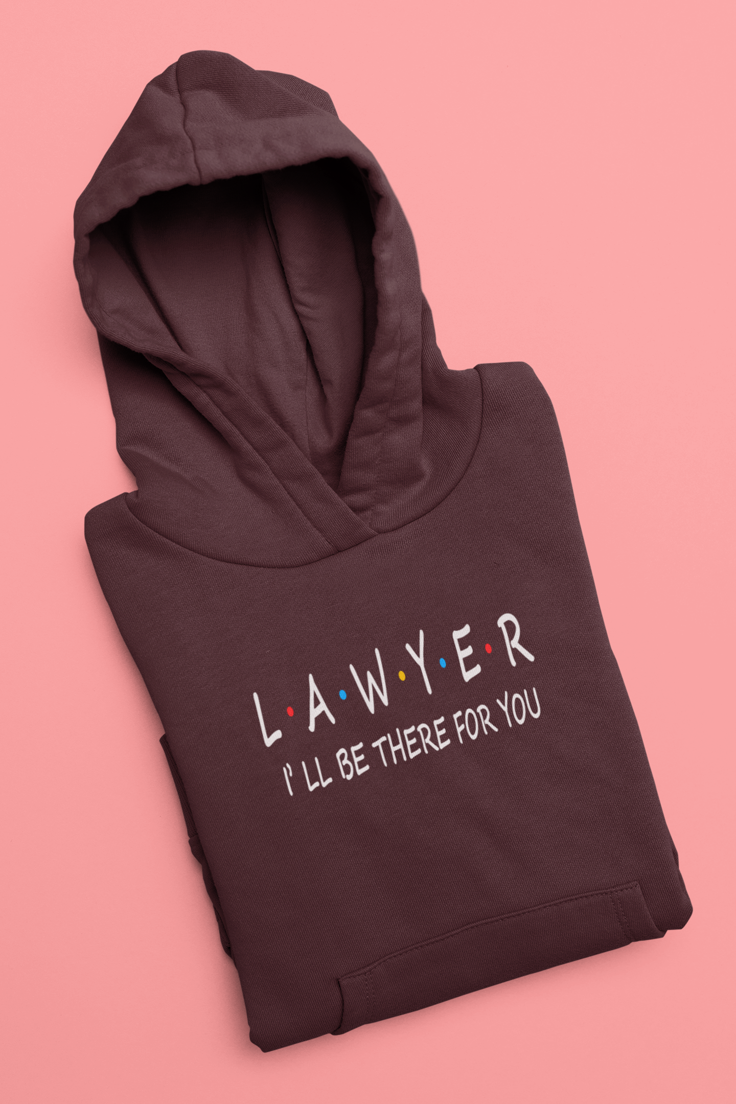 Lawyer I Will Be Their For You Men Hoodies-FunkyTeesClub