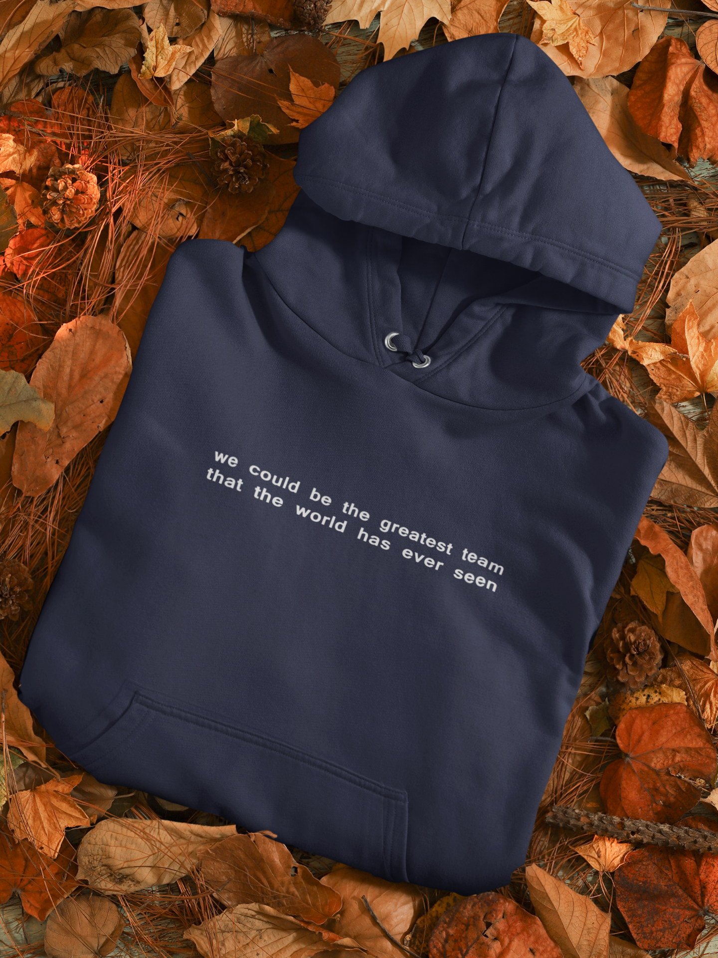 We Could Be The Greatest Team That The World Has Ever Seen Hoodies for Women-FunkyTeesClub