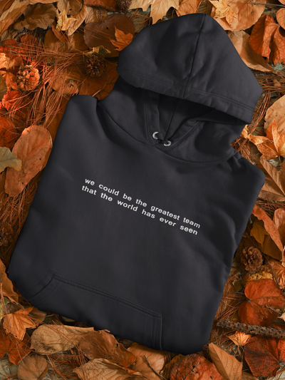 We Could Be The Greatest Team That The World Has Ever Seen Hoodies for Women-FunkyTeesClub