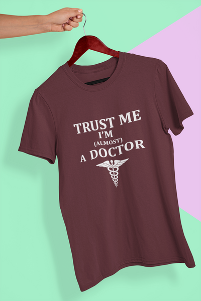 Trust Me I Am Almost A Doctor Mens Half Sleeves T-shirt- FunkyTeesClub
