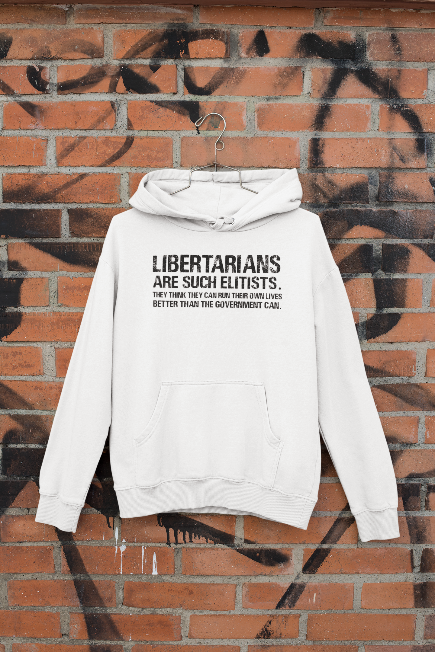 Libertarians Are Such Elitists They Think They Can Run Their Own Lives Better Than The Government Can Anti Government Hoodies for Women-FunkyTeesClub