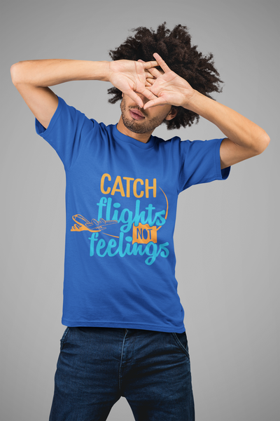 Catch Flights Not Feelings Mens Half Sleeves T-shirt- FunkyTeesClub