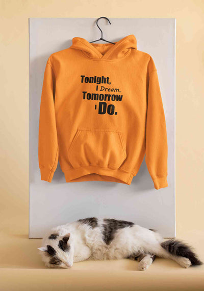 Tonight I Dream Tomorrow I Do Typography Men Hoodies-FunkyTeesClub