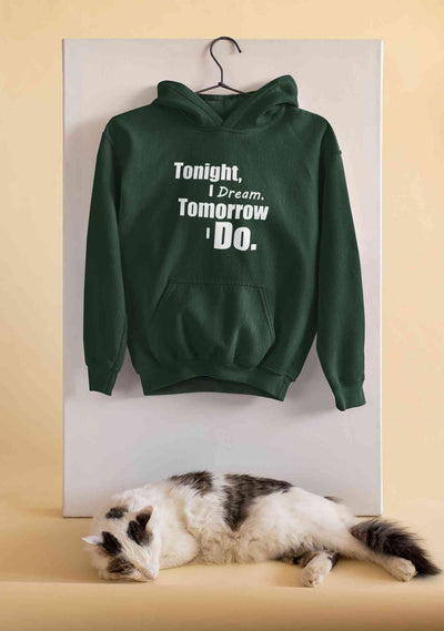 Tonight I Dream Tomorrow I Do Typography Men Hoodies-FunkyTeesClub