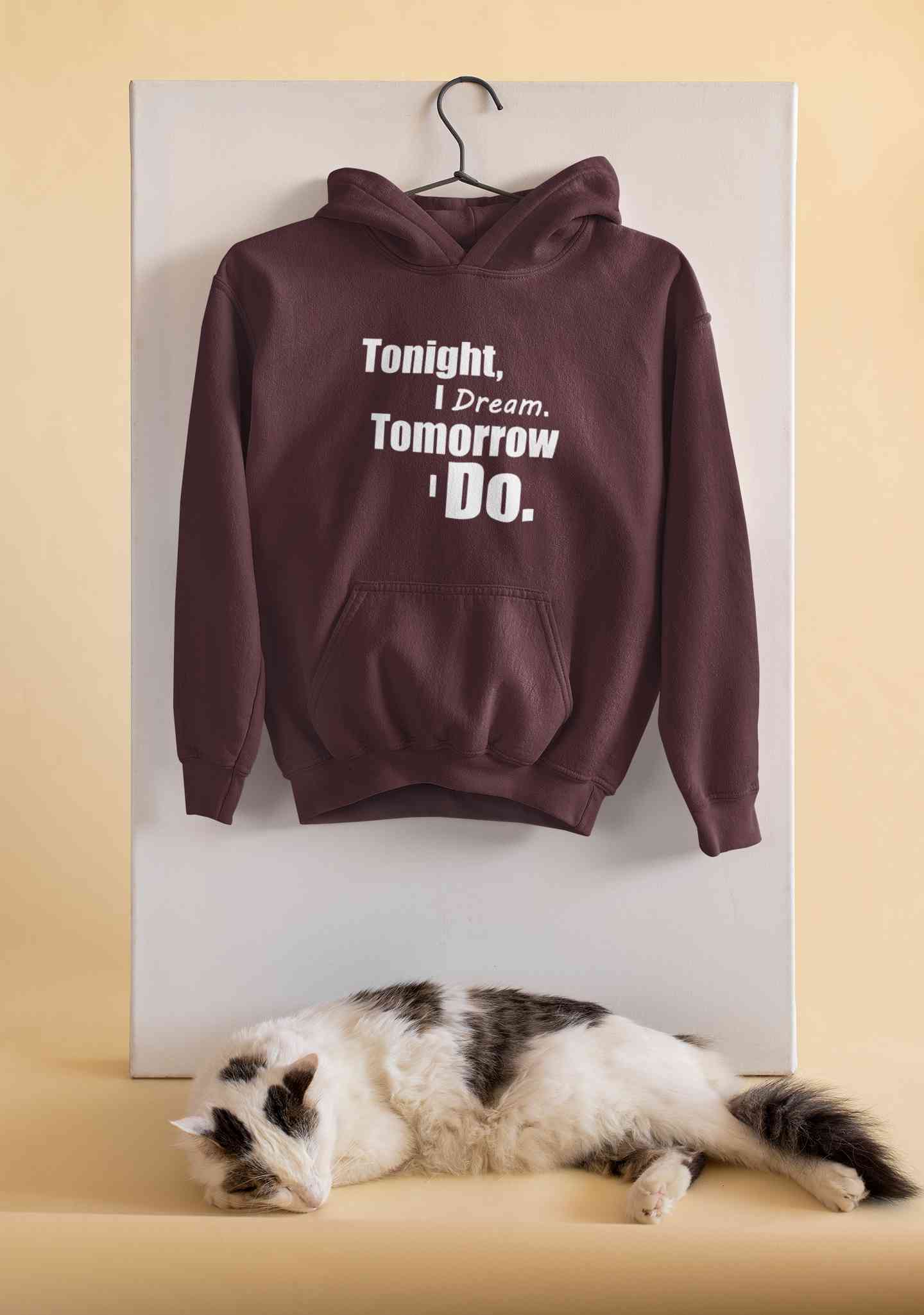 Tonight I Dream Tomorrow I Do Typography Hoodies for Women-FunkyTeesClub