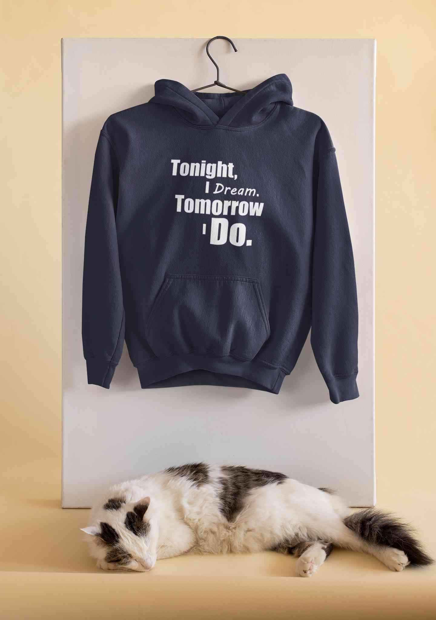 Tonight I Dream Tomorrow I Do Typography Men Hoodies-FunkyTeesClub