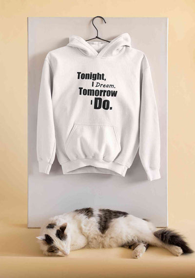 Tonight I Dream Tomorrow I Do Typography Men Hoodies-FunkyTeesClub