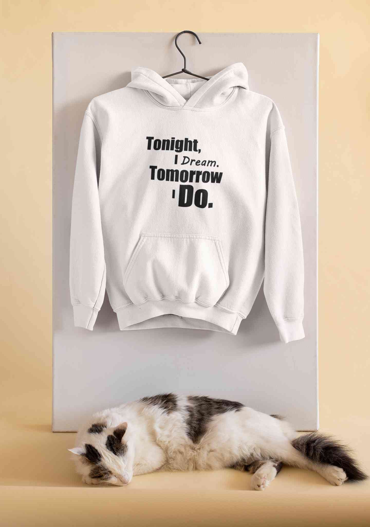 Tonight I Dream Tomorrow I Do Typography Hoodies for Women-FunkyTeesClub