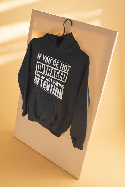 If You Are Not Outraged You Are Not Paying Attention Anti Government Hoodies for Women-FunkyTeesClub