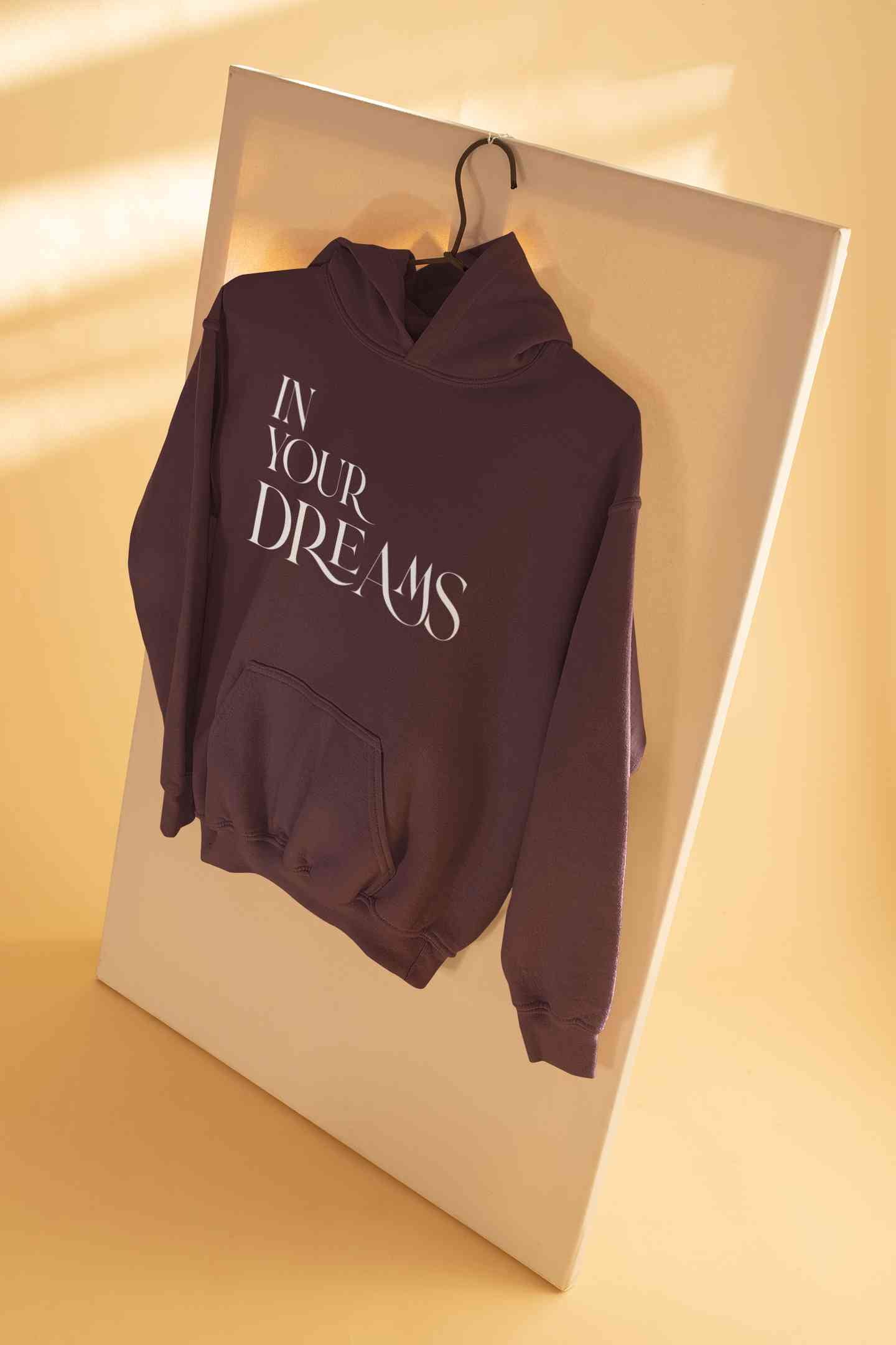 In Your Dreams Typography Hoodies for Women-FunkyTeesClub
