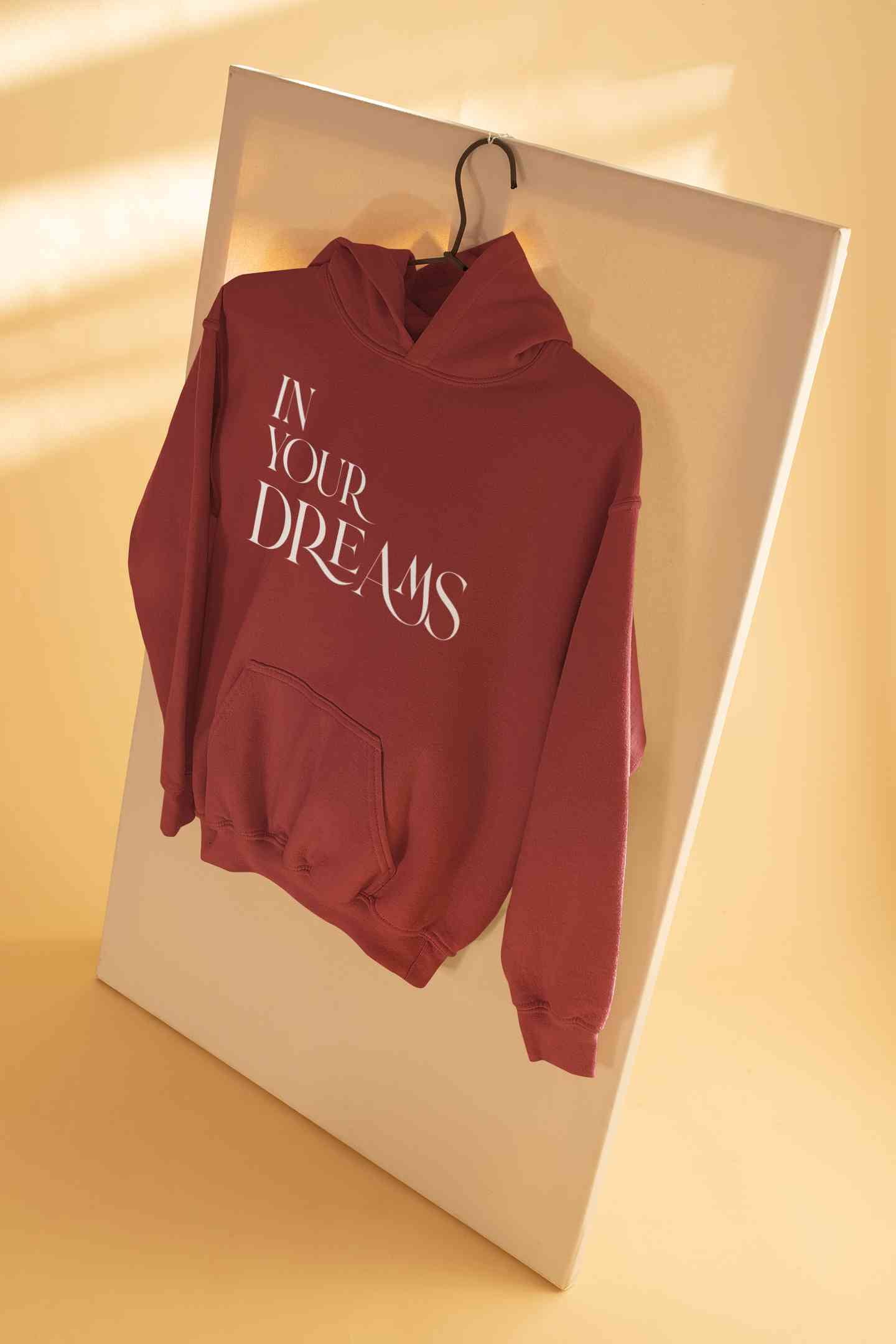 In Your Dreams Typography Hoodies for Women-FunkyTeesClub