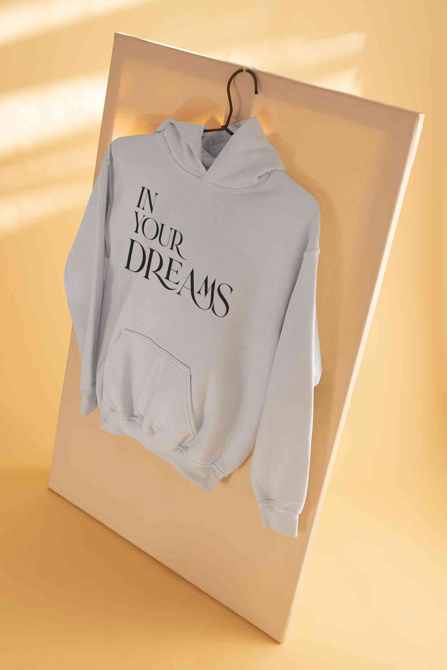In Your Dreams Typography Men Hoodies-FunkyTeesClub