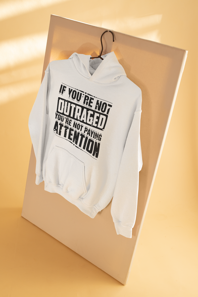 If You Are Not Outraged You Are Not Paying Attention Anti Government Hoodies for Women-FunkyTeesClub