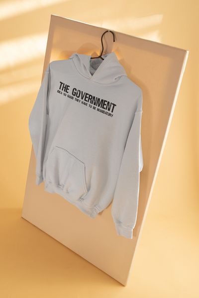 The Government Ideas So Good They Have To Be Mandatory  Libertarian Anti-Government Men Hoodies-FunkyTeesClub