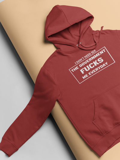 I Dont Need Sex The Government Fucks Me Everyday Anti Government Hoodies for Women-FunkyTeesClub
