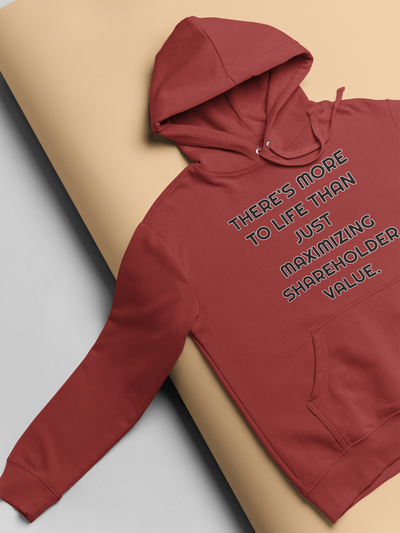 There Is More To Life Than Just Maximizing Shareholder Value Anti Government Men Hoodies-FunkyTeesClub