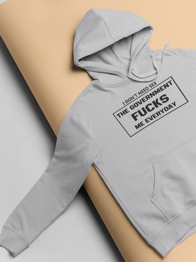 I Dont Need Sex The Government Fucks Me Everyday Anti Government Hoodies for Women-FunkyTeesClub